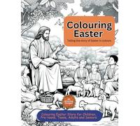 Colouring Easter: Telling Easter story in colours: Colouring Easter Story for Pre-teens, Teens and Adults