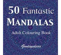Colouring In Book For Adults: 50 Amazing Intricate Mandala Patterns to Colour