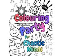Colouring Party for Chaotic Minds: Colour-In Pages with a Messy, Cluttered & Unstructured Theme (Colouring & Activity Books (for adults & teens, all ages) By Emi-Ja)