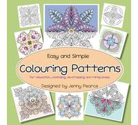 Colouring Patterns: For relaxation, unwinding, de-stressing and mindfulness