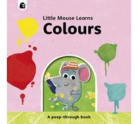 Colours: A peep-through book (Little Mouse Learns)