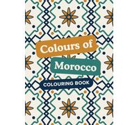 Colours of Morocco - A Moroccan Culture Colouring Book (Culture Colouring Books)