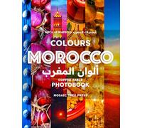 Colours of Morocco: Coffee Table Photobook: 1 (ABCs of Morocco & The Moroccan Culture)