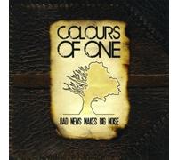 Colours Of One - Bad News Makesbig Noise