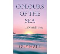Colours of the Sea: ...a Norfolk story: 1