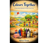 Colours Together: A School Mural Adventure for Brave Little Artists