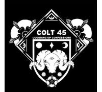 COLT 45 - Coughing Up Confessions