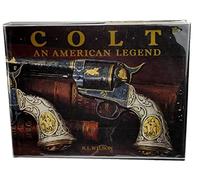 Colt, an American legend: The official history of Colt firearms from 1836 to the present