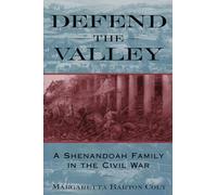 Defend the Valley: A Shenandoah Family in the Civil War by Margaretta Barton Col