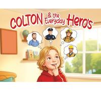 Colton & The Everyday Heroes: Kindness Makes a Hero