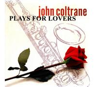 Coltrane, John - Plays For Lovers