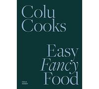 Colu Cooks: Easy Fancy Food