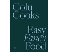 Colu Cooks: Easy Fancy Food