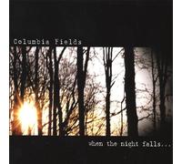 Columbia Fields - When the Night Falls