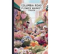Columbia Road Flower Market London Travel Journal: A 6x9 lined notebook to write about your trip to England