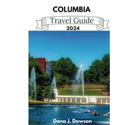 COLUMBIA TRAVEL GUIDE 2024: Your compact and inclusive handbook for discovering South Carolina's capital city