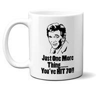 Columbo Just One More Thing You've Hit 70 Birthday 11oz White Ceramic Mug