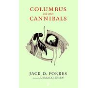 Columbus And Other Cannibals: The Wetiko Disease of Exploitation, Imperialism and Terrorism