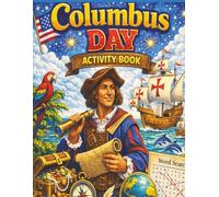 Columbus Day Activity Book: Coloring, Word Searches, Mazes, Puzzles & Crosswords for Kids, Teens & Adults | 8.5x11 inches (Holiday Coloring & Activity Book Series for All Ages)