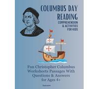 COLUMBUS DAY READING COMPREHENSION & ACTIVITIES FOR KIDS: Fun Christopher Columbus Worksheets Passages With Questions & Answers for Ages 4+ (The Columbus Learning Adventure Series)