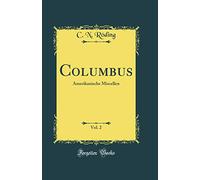Columbus, Vol. 2: Amerikanische Miscellen (Classic Reprint)