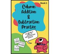 Column Addition and Subtraction Practise Book - Over 500 practise questions. No regrouping / With Regrouping. 1, 2, 3 and 4 Digit numbers
