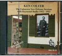 Colyer, Ken - Unknown New Orleans Sessions with Raymond Burke 1952 -1953