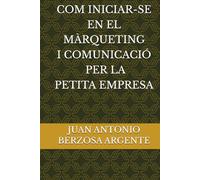 COM INICIAR-SE EN EL MARQUETING I COMUNICACIÓ PER LA PETITA EMPRESA