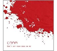 Coma - Don’t Set Your Dogs On Me