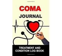 Coma: Journal Treatment and Condition Log Book