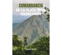 COMANDANCIA DE LA PLATA TRAIL HIKING GUIDE: Explore Cuba’s Historic Path Through the Sierra Maestra Mountains - Updated Edition 2025-2026 (Trailblazers: Ultimate Hiking Adventures Series)