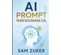COMANDOS PARA LA INTELIGENCIA ARTIFICIAL: Tu guía para desbloquear Gemini, DeepSeek, ChatGPT, Claude, CoPilot y Grok