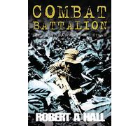 Combat Battalion: The Eighth Battalion in Vietnam: The 8th Battalion in Vietnam
