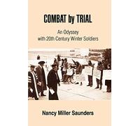 COMBAT by TRIAL: An Odyssey with 20th Century Winter Soldiers