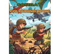Combat Colouring Book: Soldiers, Tanks and Planes!
