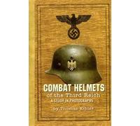 Combat Helmets of the Third Reich, A Study In Photographs
