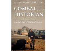 Combat Historian : Collecting and Writing Army Special-Operations History from Desert Storm to Afghanistan (1991-2002)
