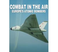 Combat in the Air - Europe's Atomic Bombers