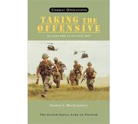 Combat Operations : Taking the Offensive, October 1966 To October 1967 (United States Army in Vietnam Series)