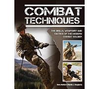 Combat Techniques: The Skills, the Weaponry and the Tactics of the Modern Combat Soldier (SAS and Elite Forces Guide) (Strategy & Tactics)