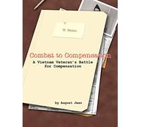Combat to Compensation: A Vietnam Veteran's Battle for Compensation