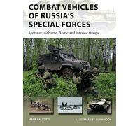 Combat Vehicles of Russia's Special Forces: Spetsnaz, airborne, Arctic and interior troops (New Vanguard)