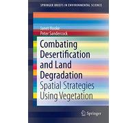 Combating Desertification and Land Degradation: Spatial Strategies Using Vegetation (SpringerBriefs in Environmental Science)