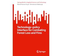 Combating Forest Loss and Fires Technology-Policy Approaches in Key Biodiversity Areas (SpringerBriefs in Applied Sciences and Technology)