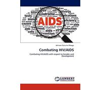Combating HIV/AIDS: Combating HIV/AIDS with respect to Gender and Development