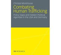 Combating Human Trafficking : Policy Gaps and Hidden Political Agendas in the...