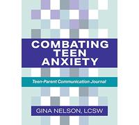 Combating Teen Anxiety: Teen-Parent Communication Journal