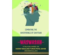 Combating the Whisperings of Shaytaan: Waswasah- A TALK DELIVERED BY HAZRAT MAULANA YUNUS PATEL SAHEB RA