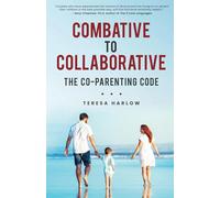 Combative to Collaborative: The Co-parenting Code