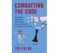 Combatting the Code – Regulating Automated Government Decision-Making in Comparative Context
